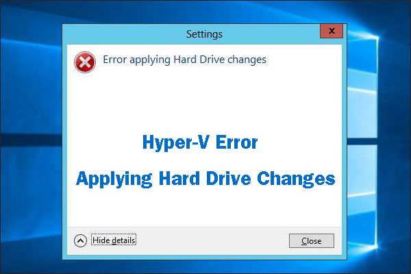 Solutions to “Hyper-V Error Applying Hard Drive Changes”
