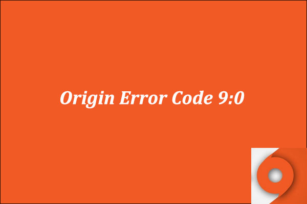 4 Ways to Fix Origin Error Code 9:0 in Windows 10