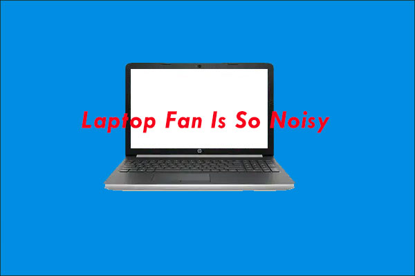 Four Measures to Take When Your Laptop Fan Is So Noisy