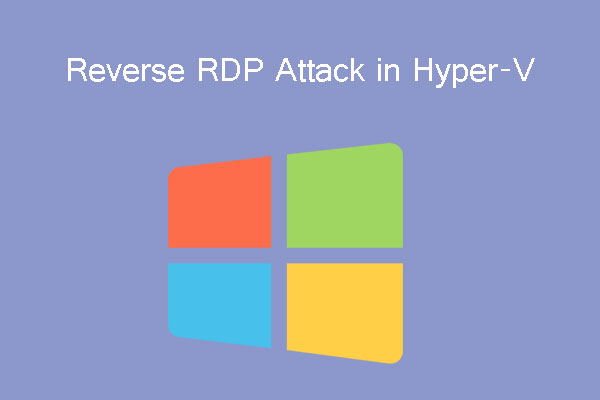 Microsoft Hyper-V Inherits the Reverse RDP Attack Security Flaws