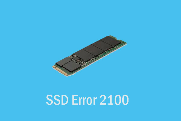 How to Fix SSD Error 2100 – Here Are Solutions