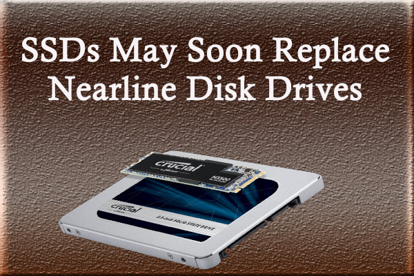 SSDs May Soon Replace Nearline Disk Drives in the Near Future