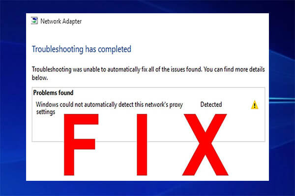 Fix: “Windows Could Not Automatically Detect This Network’s Proxy Settings”
