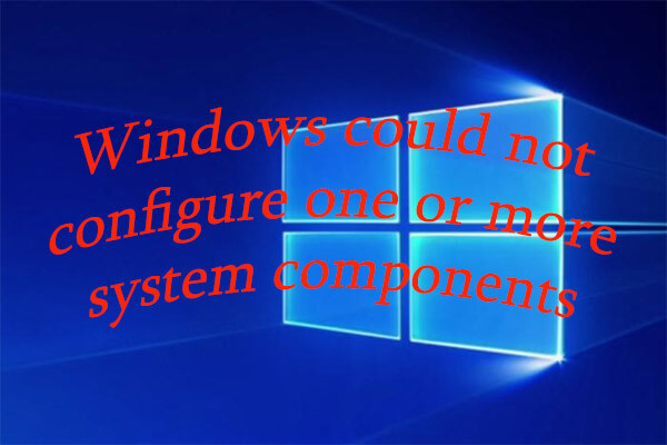 Solved: Windows Could Not Configure One Or More System Components