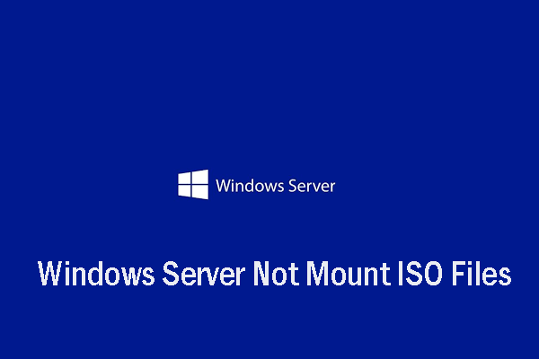 Fixed: Windows Server Could Not Mount ISO Files