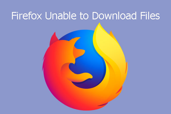 Some Windows 10 Users Can’t Use Firefox to Download Files
