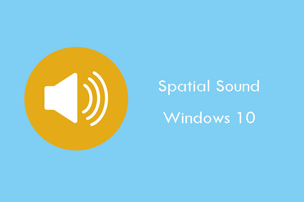 What Is Spatial Sound and How to Enable It on Windows 10?