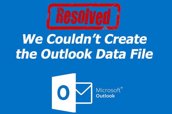 Solved: We Couldn’t Create the Outlook Data File