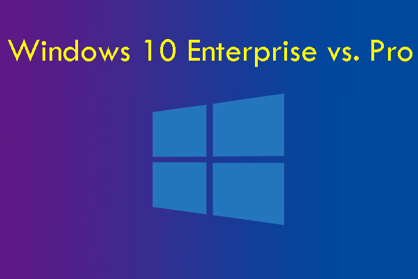 Windows 10 Enterprise vs. Pro: Which One Should You Choose?