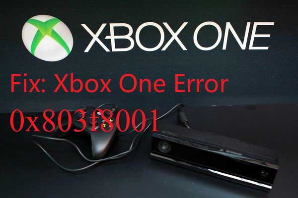 How to Fix Xbox One 0x803f8001? Here Are 4 Fixes for You