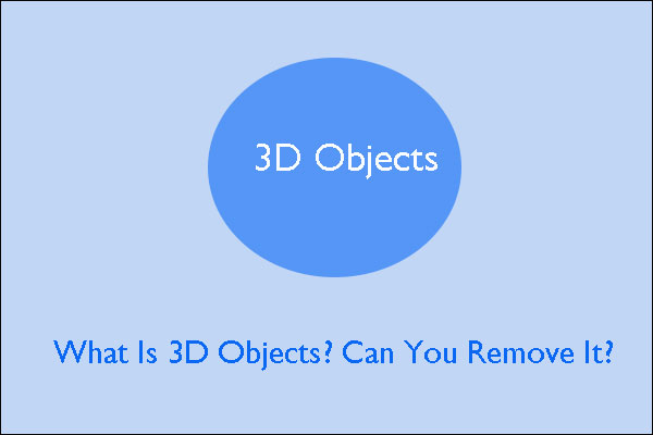 What Is 3D Objects? Can You Remove It from This PC Win 10?