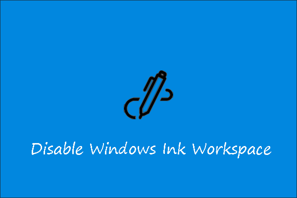 What is Windows Ink Workspace and How to Disable It