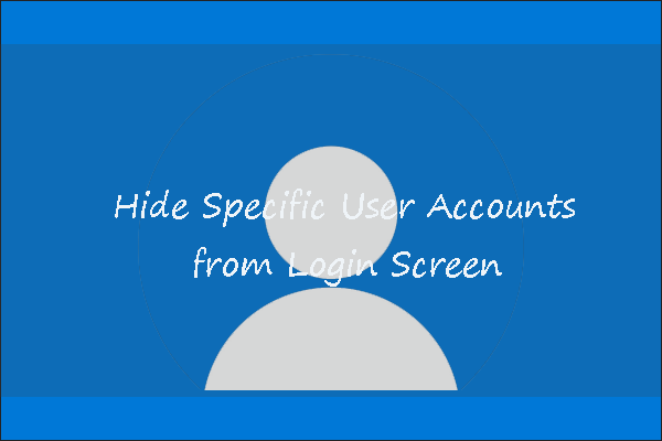 Hide Specific User Accounts from Login Screen on Windows 10