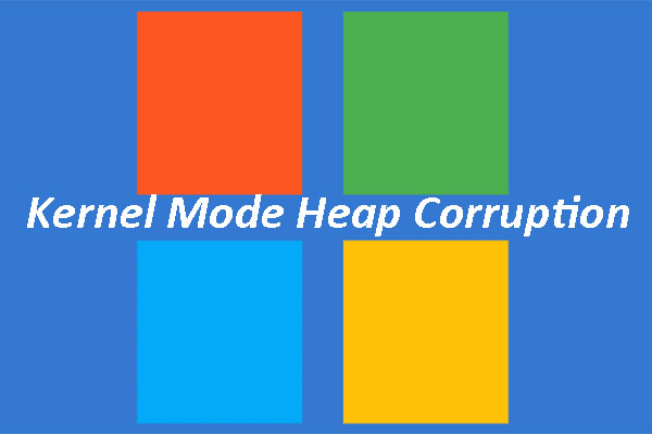 [Solved] PC Crashes with Kernel Mode Heap Corruption Error