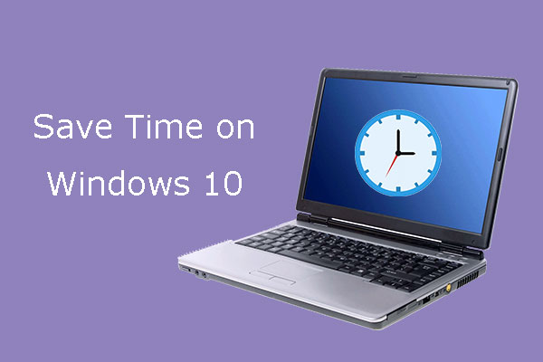 5 Ways for You to Save Time on Windows 10, Improving Productivity