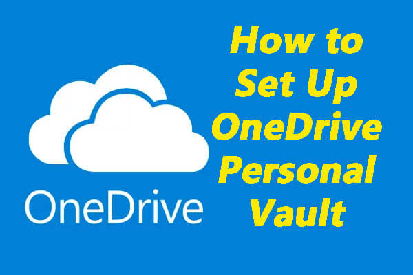 Quick Guide: Set Up OneDrive Personal Vault Storage on Windows 10