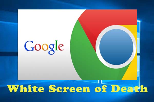 How to Fix Google Chrome White Screen? Here Are Fixes