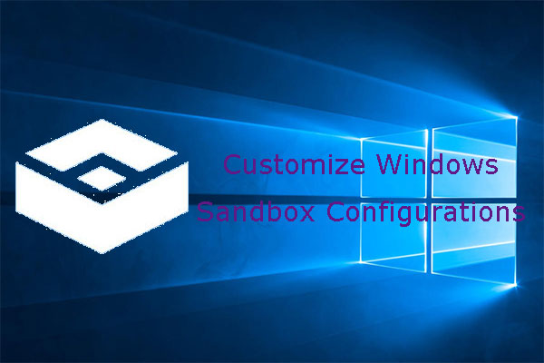 How to Customize Windows Sandbox Configurations in Windows 10