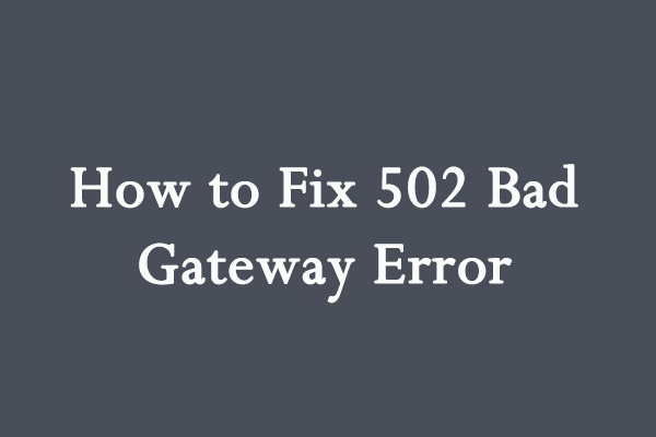 What Is 502 Bad Gateway Error and How Do You Fix It