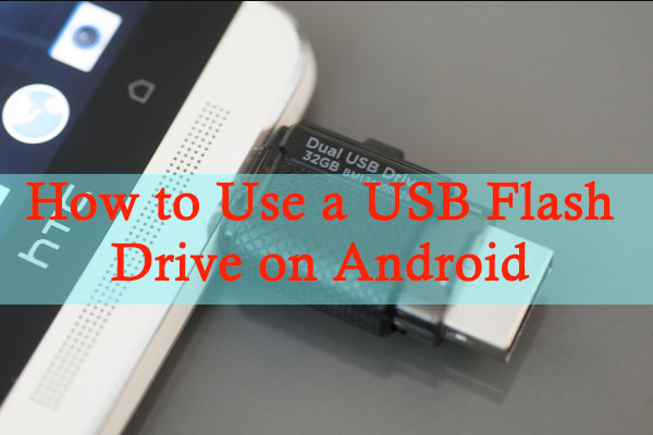 A Full Guide to Use a Flash Drive on Android Phone