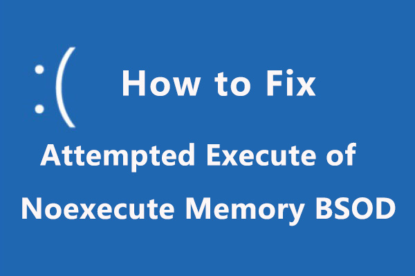 [Solved] ATTEMPTED_EXECUTE_OF_NOEXECUTE_MEMORY in Windows 10