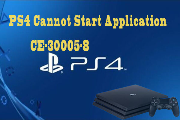 How to Fix the CE-30005-8 Error on PS4? [Complete Guide]
