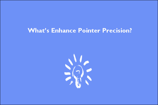 What’s Enhance Pointer Precision? Enable It for Gaming?