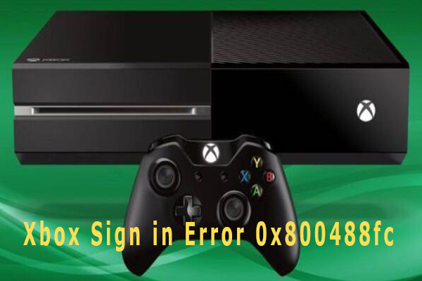Top 5 Methods to Fix Xbox Sign in Error 0x800488fc