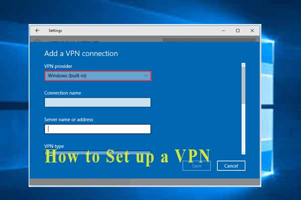 How to Set Up a VPN on Your Windows 10 PC [Full Guide]