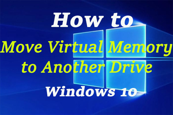 How to Move Virtual Memory to Another Drive in Windows 10