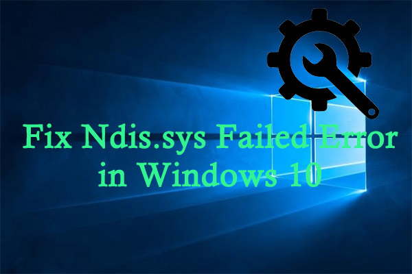 Complete Guide to Fix Ndis.sys Failed Error in Windows 10