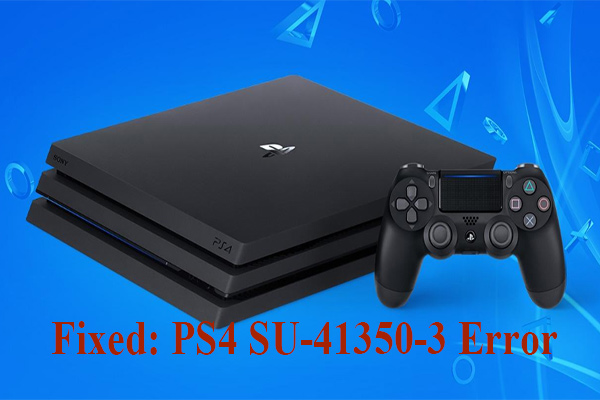 How to Fix PS4 Error SU-41350-3? [Simplest Solutions]