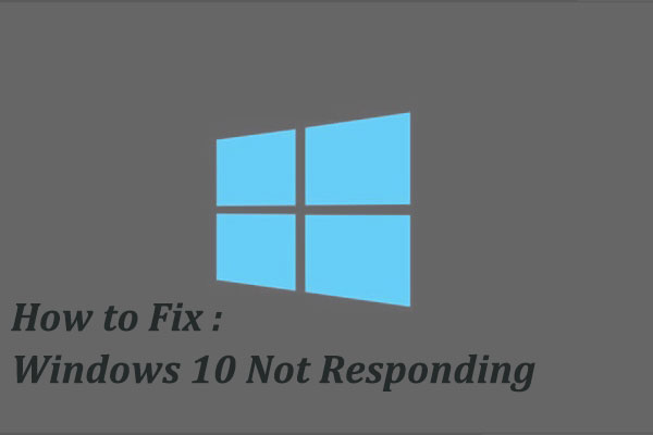 Top 10 Solutions About How to Fix Windows 10 Not Responding