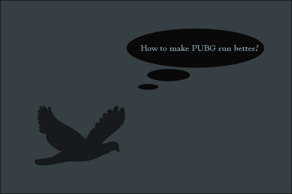 Make PUBG Run Better to Have Chicken Dinner!