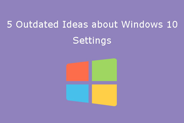 5 Outdated Ideas about Windows 10 Settings