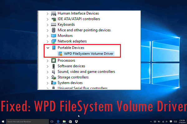 How to Fix WPD FileSystem Volume Driver Issue on Windows 10/8/7