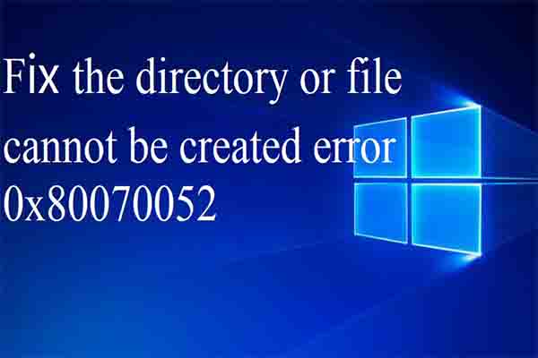 Fix: The Directory or File Cannot Be Created Error 0x80070052