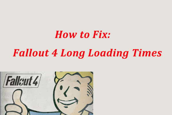 8 Solutions to Fallout 4 Long Loading Times on Windows 10