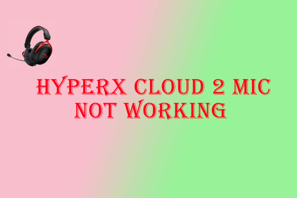 Fix: HyperX Cloud 2 Mic Not Working on Windows 10