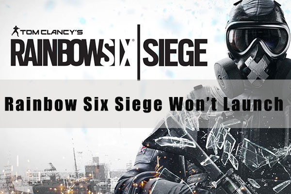 [Solved] Rainbow Six Siege Won’t Launch