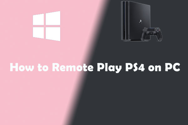 A Step-by-step Tutorial on How to Remote Play PS4 on PC