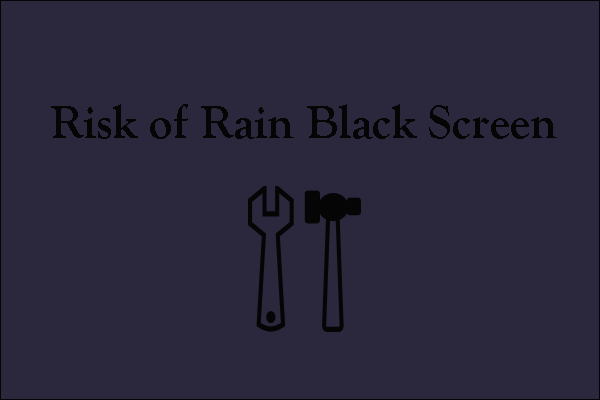 Best Fixes to Risk of Rain Black Screen on Windows 10