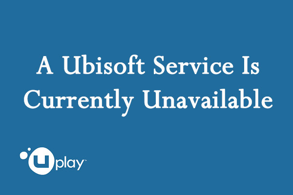 Quickly Fix: A Ubisoft Service Is Currently Unavailable