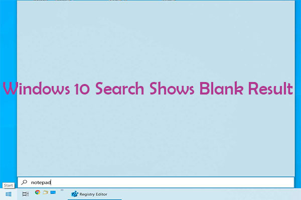 [Solved] Windows 10 Search Shows Blank Result Because of Bing
