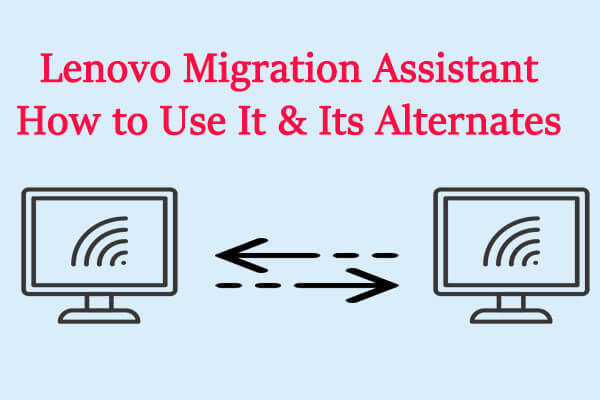Lenovo Migration Assistant: How to Use It & Its Alternates