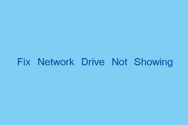 How to Fix Network Drive Not Showing Issue