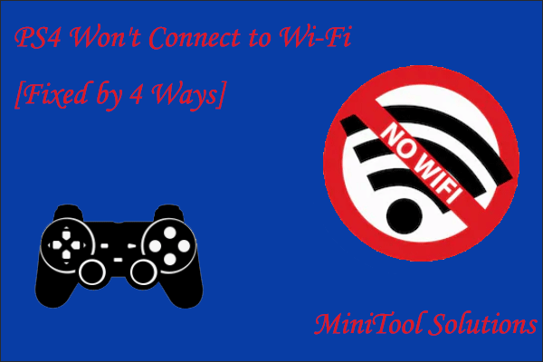 Fix PS4 Won't Connect to Wi-Fi by 4 Ways