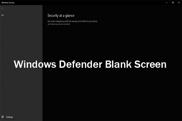 Windows Defender Shows Blank Screen-How to Solve?