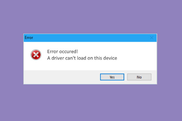 [Solved] Error Occurred! A Driver Can’t Load on This Device