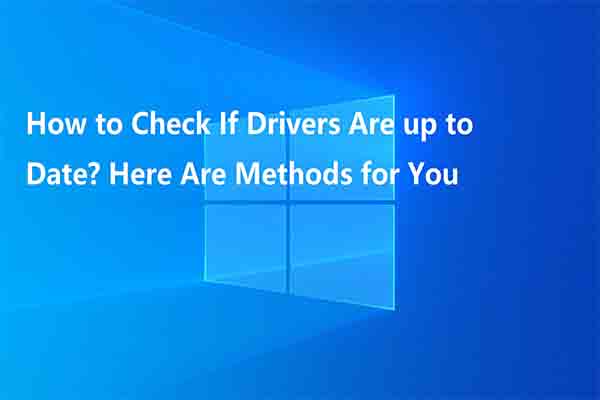 How to Check If Drivers Are up to Date? Here Are Details